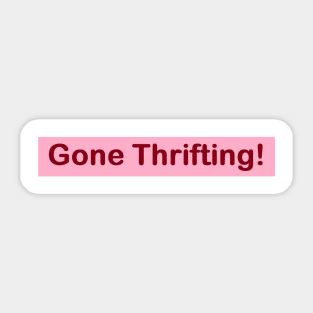 Gone Thrifting! Sticker